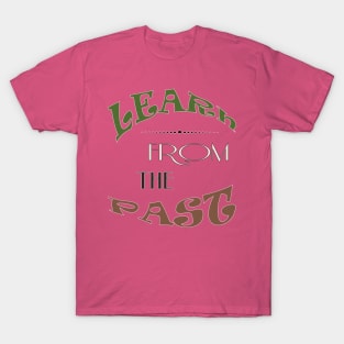 Learn from the past T-Shirt